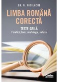 Limba romana corecta. Teste-grila: fonetica lexic morfologie sintaxa - Corint