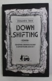 DOWN SHIFTING - roman de ALEXANDRU DONE , 2017, Polirom