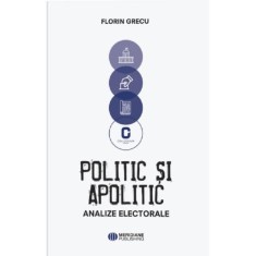 Politic Si Apolitic - Florin Grecu