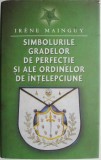 Simbolurile gradelor de perfectie si ale ordinelor de intelepciune &ndash; Irene Mainguy