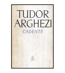 Tudor Arghezi - Cadente - 116182