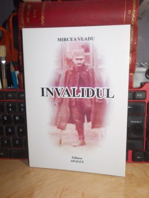 MIRCEA VLADU - INVALIDUL , SIBIU , 2010 , CU AUTOGRAF !!! foto