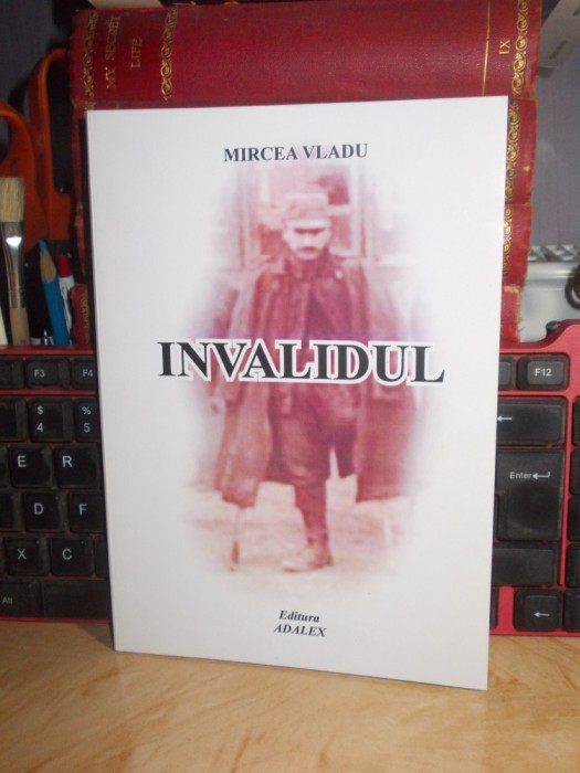 MIRCEA VLADU - INVALIDUL , SIBIU , 2010 , CU AUTOGRAF !!!