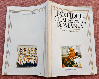 Partidul, Ceausescu, Romania - versuri ale pionierilor - Ed. Ion Creanga, 1982 foto