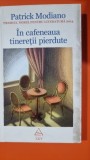 IN CAFENEAUA TINERETII PIERDUTE - PATRICK MODIANO