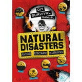 DIY Survival Manual: Natural Disasters: Avoid. Escape. Survive.