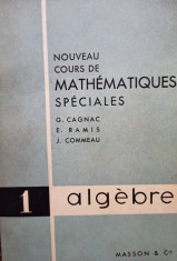 G. Cagnac - Nouveau cours de mathematiques speciales, vol. 1 foto