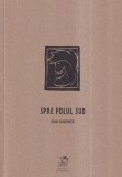 Carte Emil Racovita - Spre Polul Sud, An aparitie 2019, 77 pagini, brosat, 13 x 20 cm, Stare buna