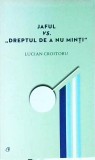 Jaful vs Dreptul de a nu Minti - Lucian Croitoru, Curtea Veche, Sociologie, Etica, Dileme Morale, Stare Buna