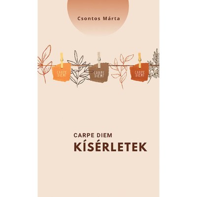 Carpe diem-k&amp;iacute;s&amp;eacute;rletek - Csontos M&amp;aacute;rta foto