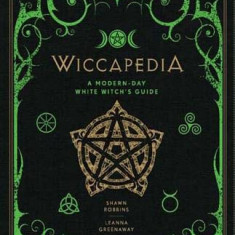 Wiccapedia: A Modern-Day White Witch's Guide