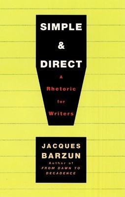 Simple &amp;amp; Direct: A Rhetoric for Writers foto