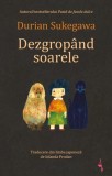 Dezgrop&acirc;nd soarele roman Durian Sukegawa carte beletristica Alice Books coperta brosata