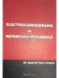 Gabriel Tatu-Chițoiu - Electrocardiograma &icirc;n reperfuzia miocardică (editia 2014)