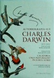 Autobiografia lui Charles Darwin. Calatoria unui naturalist in jurul lumii