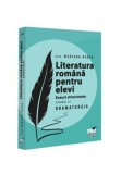 Cumpara ieftin Literatura romana pentru elevi. Eseuri structurate. Volumul III. DRAMATURGIA, Pro Universitaria
