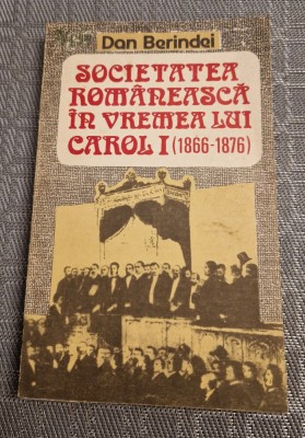 Societatea romaneasca in vremea lui Carol intai 1866 1876 Dan Berindei foto