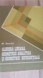 Algebra liniara, geometrie analitica si geometrie diferentiala- M. Rosculet