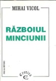 Carte "Razboiul minciunii" - Mihai Vicol, Editura Cronica, 1998, Autograf