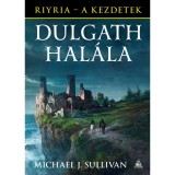 Dulgath hal&aacute;la - Riyria - A kezdetek 3. - Michael J. Sullivan
