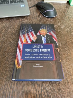 George Beahm - Liniste, vorbeste Trump! De la razboiul cuvintelor la candidatura pentru Casa Alba foto