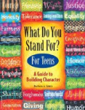 What Do You Stand For?: For Teens: A Guide to Building Character