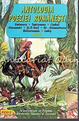 Antologia Poeziei Romanesti. Balade - Mihai Eminescu, George Topirceanu foto