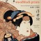 Japanese Woodblock Prints: Artists, Publishers and Masterworks: 1680 - 1900