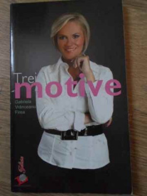 TREI MOTIVE-GABRIELA VRANCEANU FIREA foto