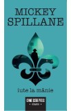 Iute la manie - Mickey Spillane