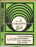 Automatizarea Montajului In Constructia De Masini - Tiraj: 6330 Exemplare