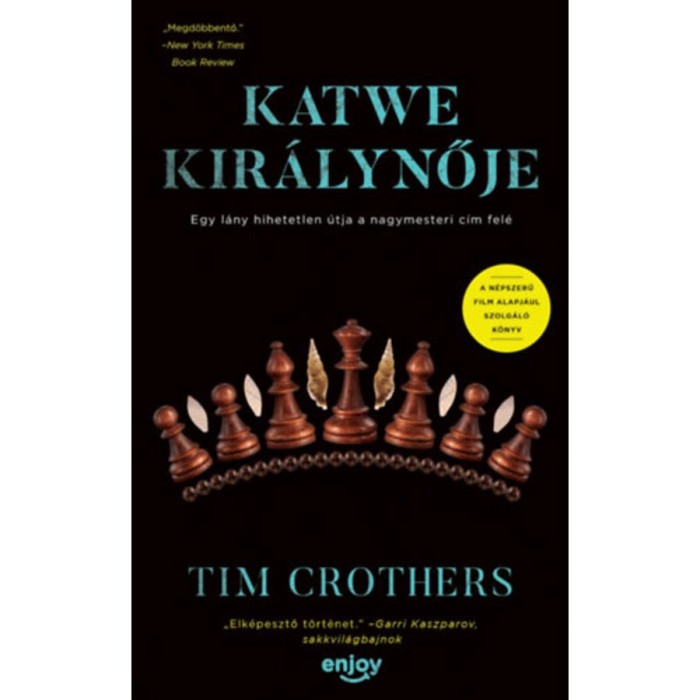 Katwe kir&aacute;lynője - Egy l&aacute;ny hihetetlen &uacute;tja a nagymesteri c&iacute;m fel&eacute; - Tim Crothers