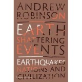 Earth-Shattering Events : Earthquakes, Nations and Civilization, Andrew Robinson