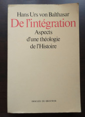 Hans Urs von Balthasar - De l&amp;#039;integration: aspects d&amp;#039;une theologie de l&amp;#039;Histoire foto