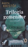 Agota Kristof - Trilogia gemenilor: Marele caiet, Dovada, A treia minciuna, Pandora-M