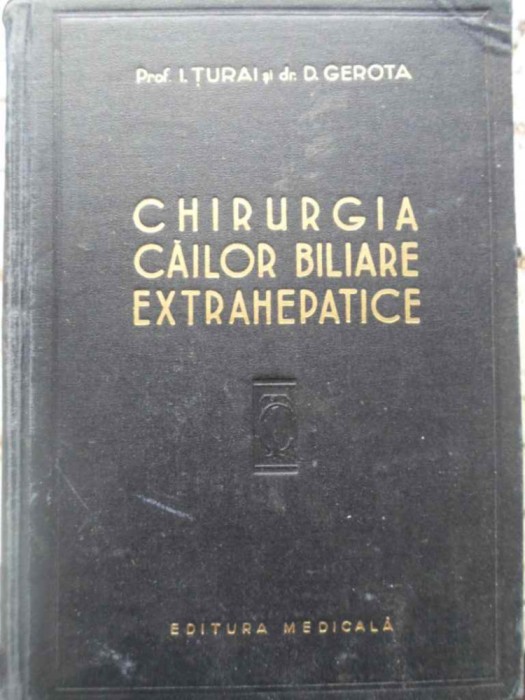 CHIRURGIA CAILOR BILIARE EXTRAHEPATICE-I. TURAI, D. GEROTA-260154