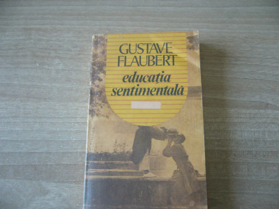 Gustave Flaubert - Educatia sentimentala foto