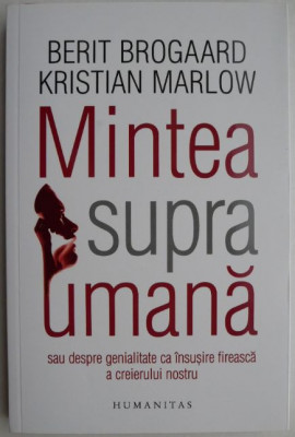 Mintea supraumana - Berit Brogaard, Kristian Marlow foto