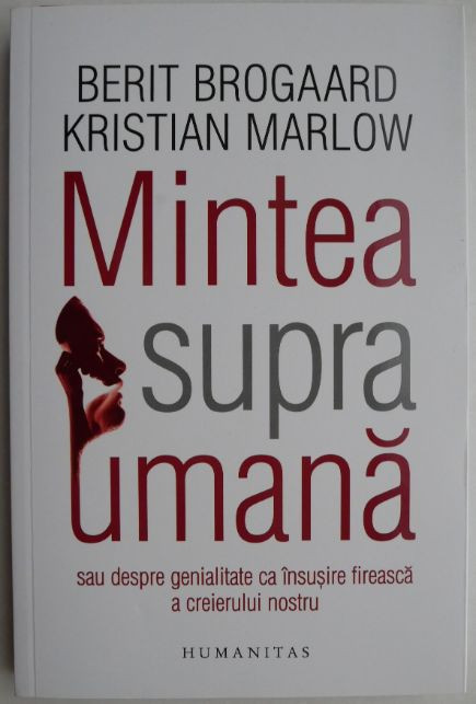 Mintea supraumana - Berit Brogaard, Kristian Marlow