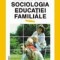 Sociologia educatiei familiale, Volumul I - Strategii educative ale familiilor contemporane