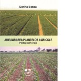 Ameliorarea plantelor agricole - Dorina Bonea