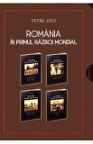 Romania in Primul Razboi Mondial - Petre Otu