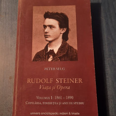 Rudolf Steiner viata si opera volumul 1 1861 - 1890 Peter Selg