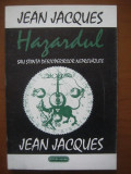 Hazardul sau stiinta descoperirilor neprevazute - Jean Jacques