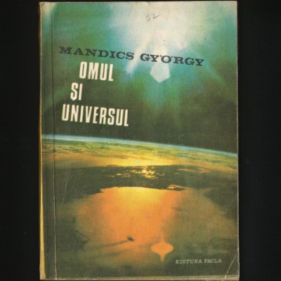 OMUL ȘI UNIVERSUL - MANDICS GYORGY. FENOMENUL OZN, EXTRATEREȘTRII, SPAȚIU COSMIC foto