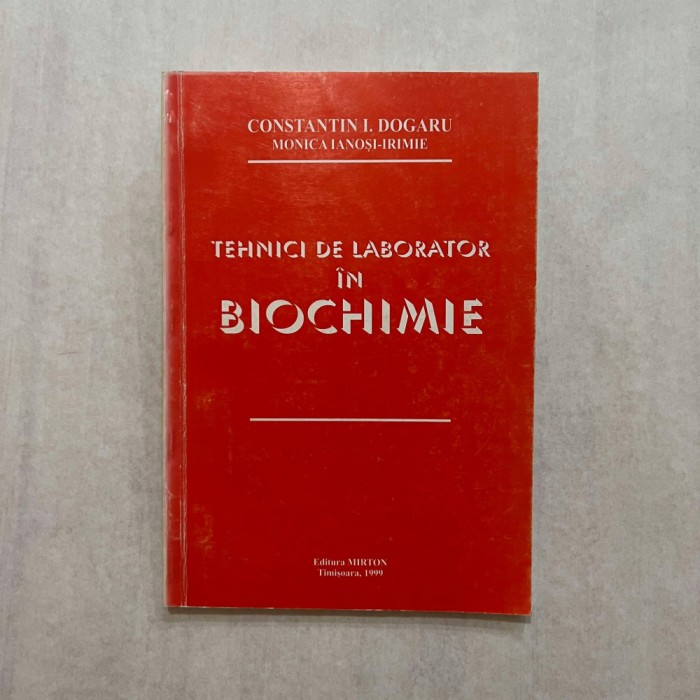 Constantin I. Dogaru - Tehnici de laborator in biochimie