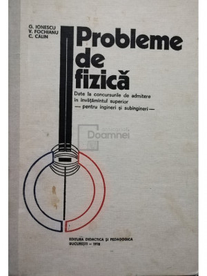G. Ionescu - Probleme de fizică pentru ingineri și subingieri (editia 1978) foto