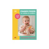 Finger Foods for Babies and Toddlers: Baby Led Weaning for Baby and Toddler