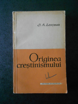 J. A. LENTMAN - ORIGINEA CRESTINISMULUI foto