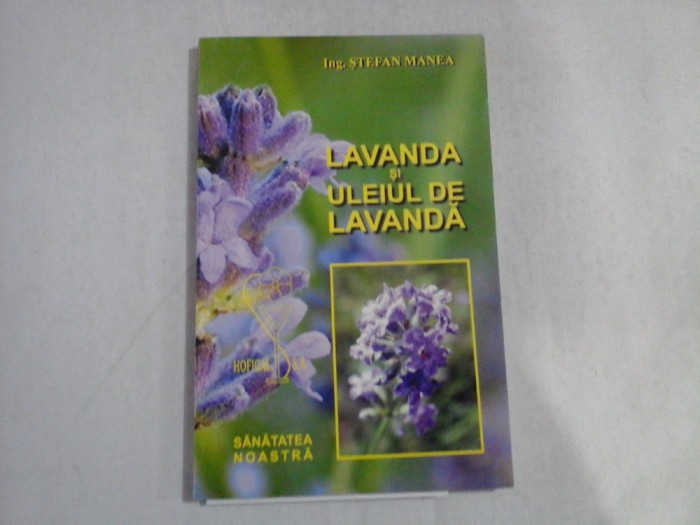 LAVANDA SI ULEIUL DE LAVANDA - Stefan MANEA